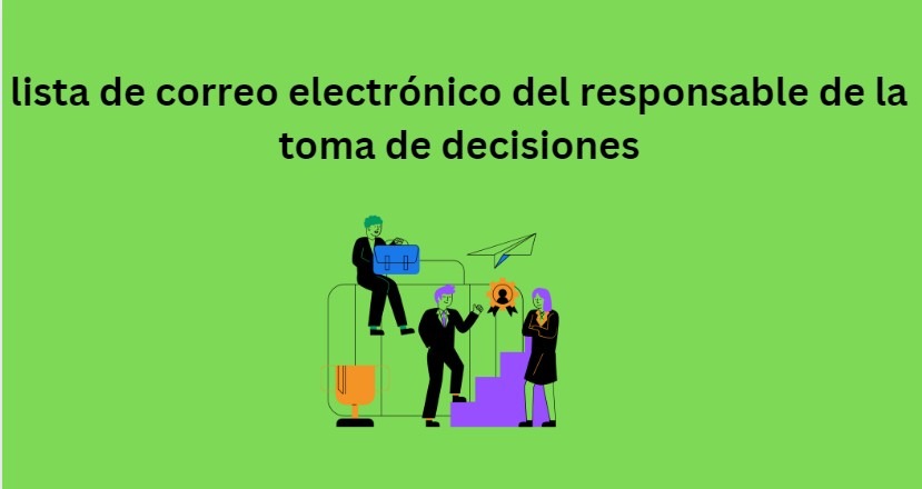 lista de correo electrónico del responsable de la toma de decisiones