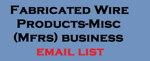 Fabricated Wire Products-Misc (Mfrs) Specific Special Email Data